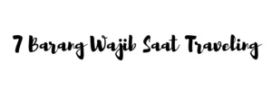 #SiapDiJalan barang wajib saat traveling